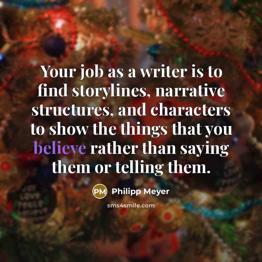 “Your job as a writer is to find storylines, narrative…” quote by Philipp Meyer