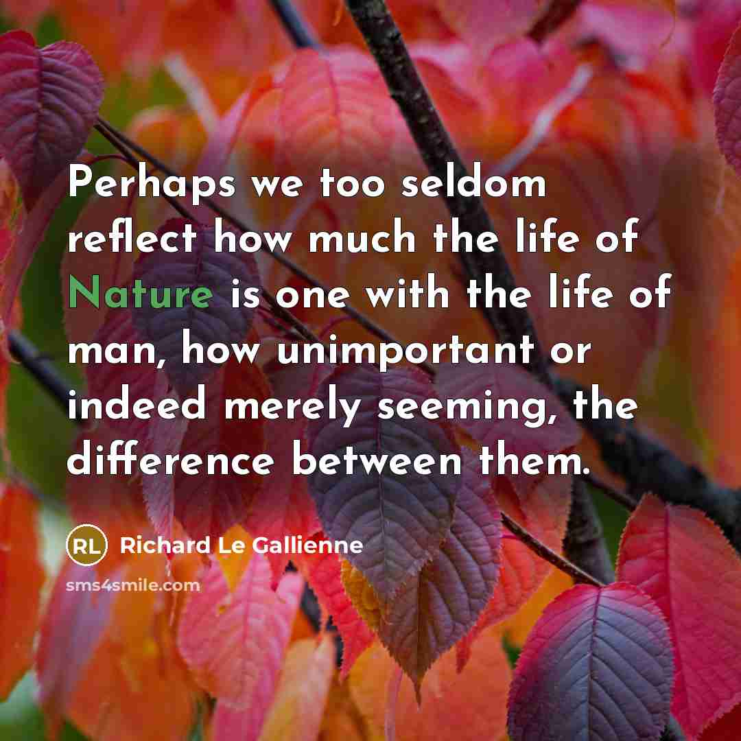 “Perhaps we too seldom reflect how much the life of…” quote by Richard Le Gallienne