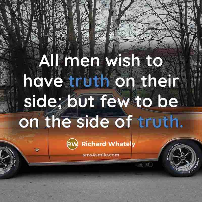 “All men wish to have truth on their side; but…” quote by Richard Whately
