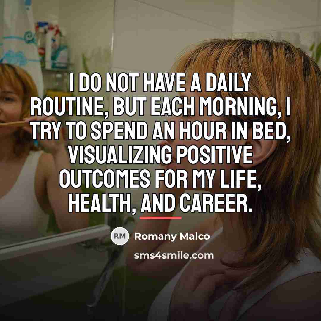 “I do not have a daily routine, but each morning,…” quote by Romany Malco