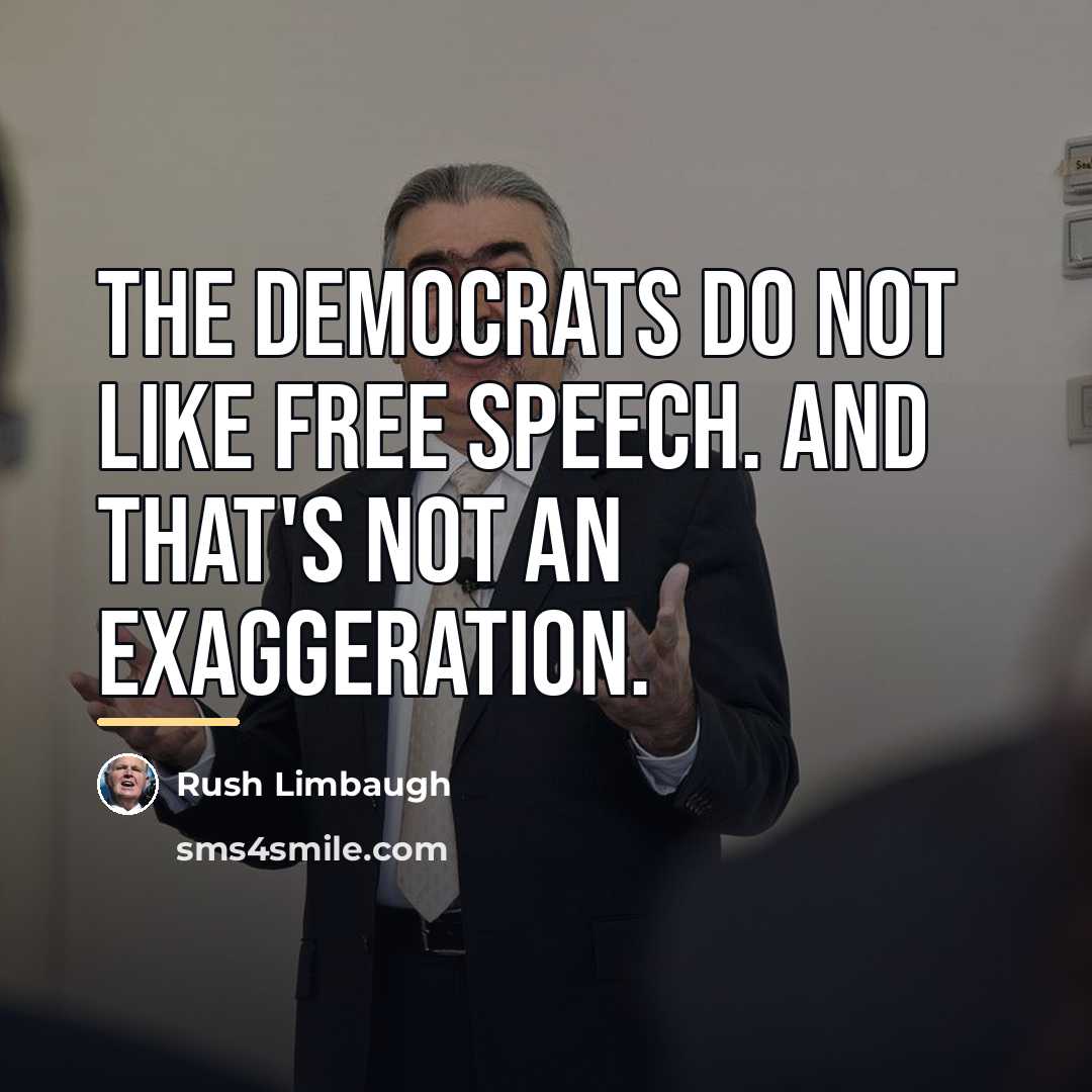 “The Democrats do not like free speech. And that's not…” quote by Rush Limbaugh