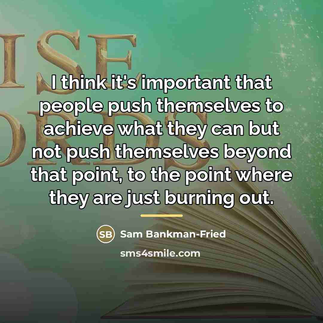 “I think it's important that people push themselves to achieve…” quote by Sam Bankman-Fried