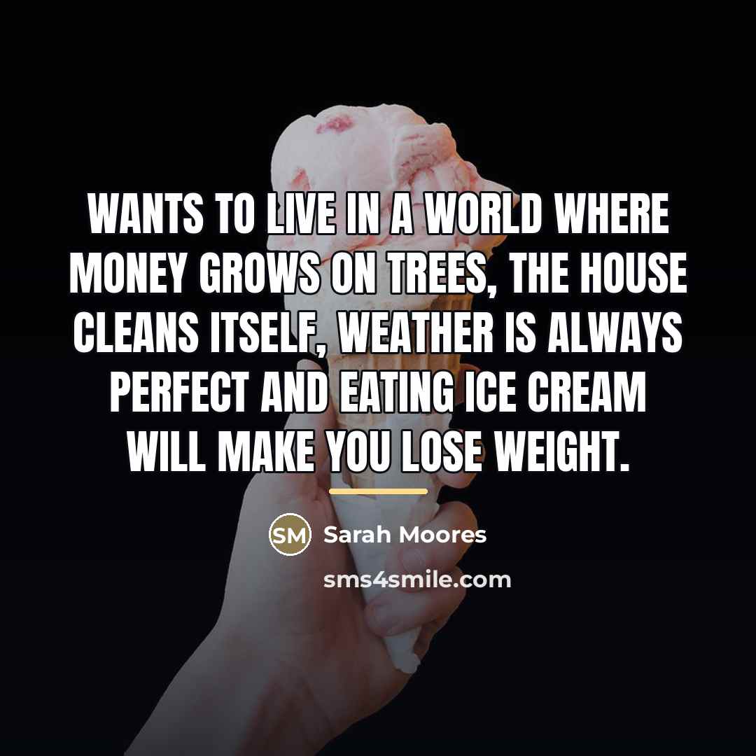 “Wants to live in a world where money grows on…” quote by Sarah Moores