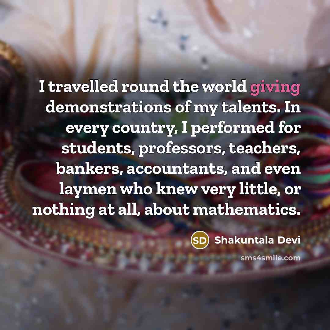 “I travelled round the world giving demonstrations of my talents.…” quote by Shakuntala Devi