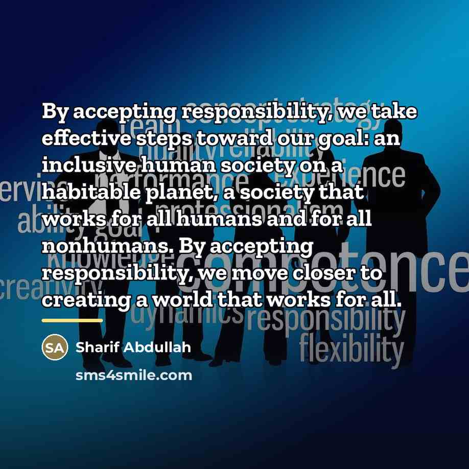 “By accepting responsibility, we take effective steps toward our goal:…” quote by Sharif Abdullah