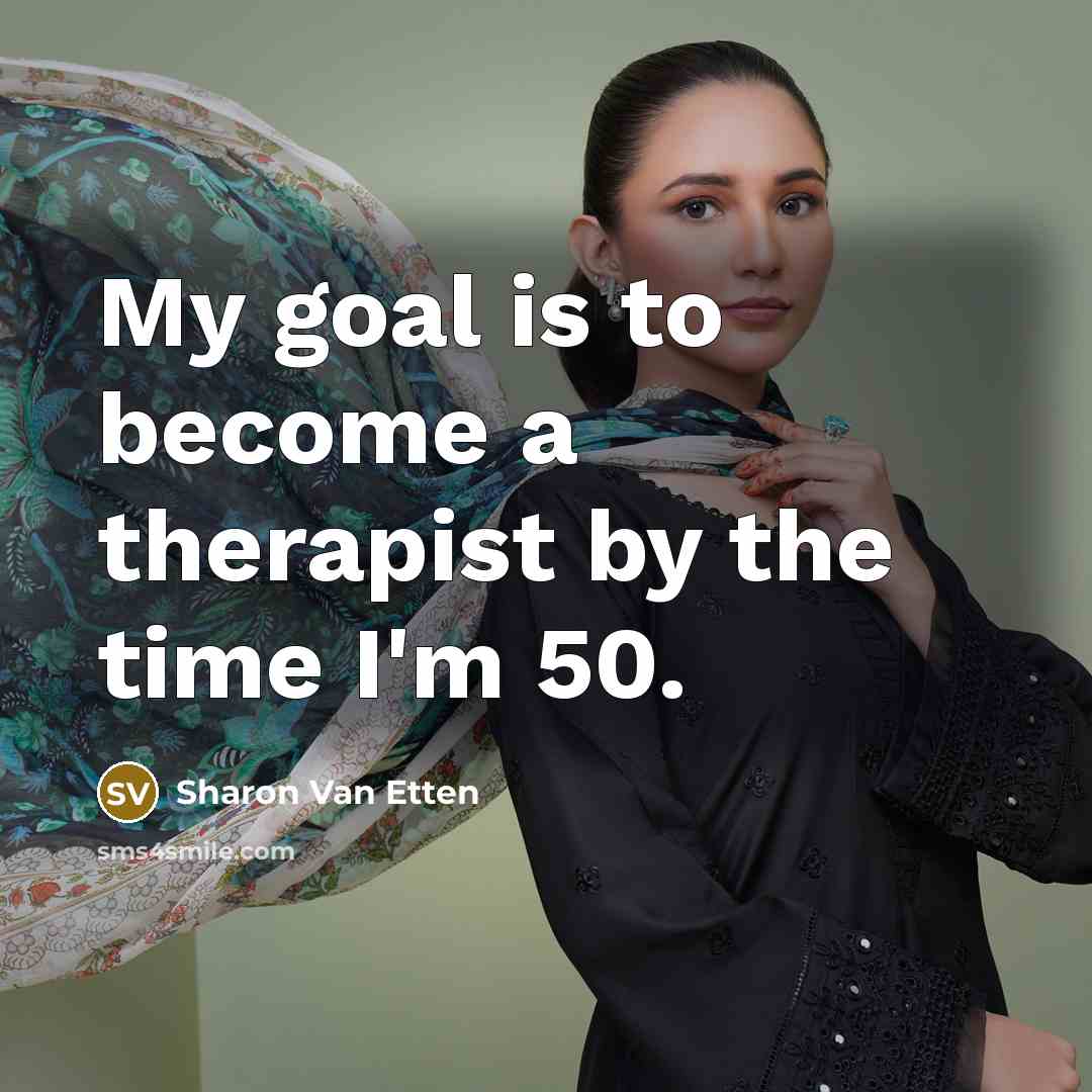 “My goal is to become a therapist by the time…” quote by Sharon Van Etten