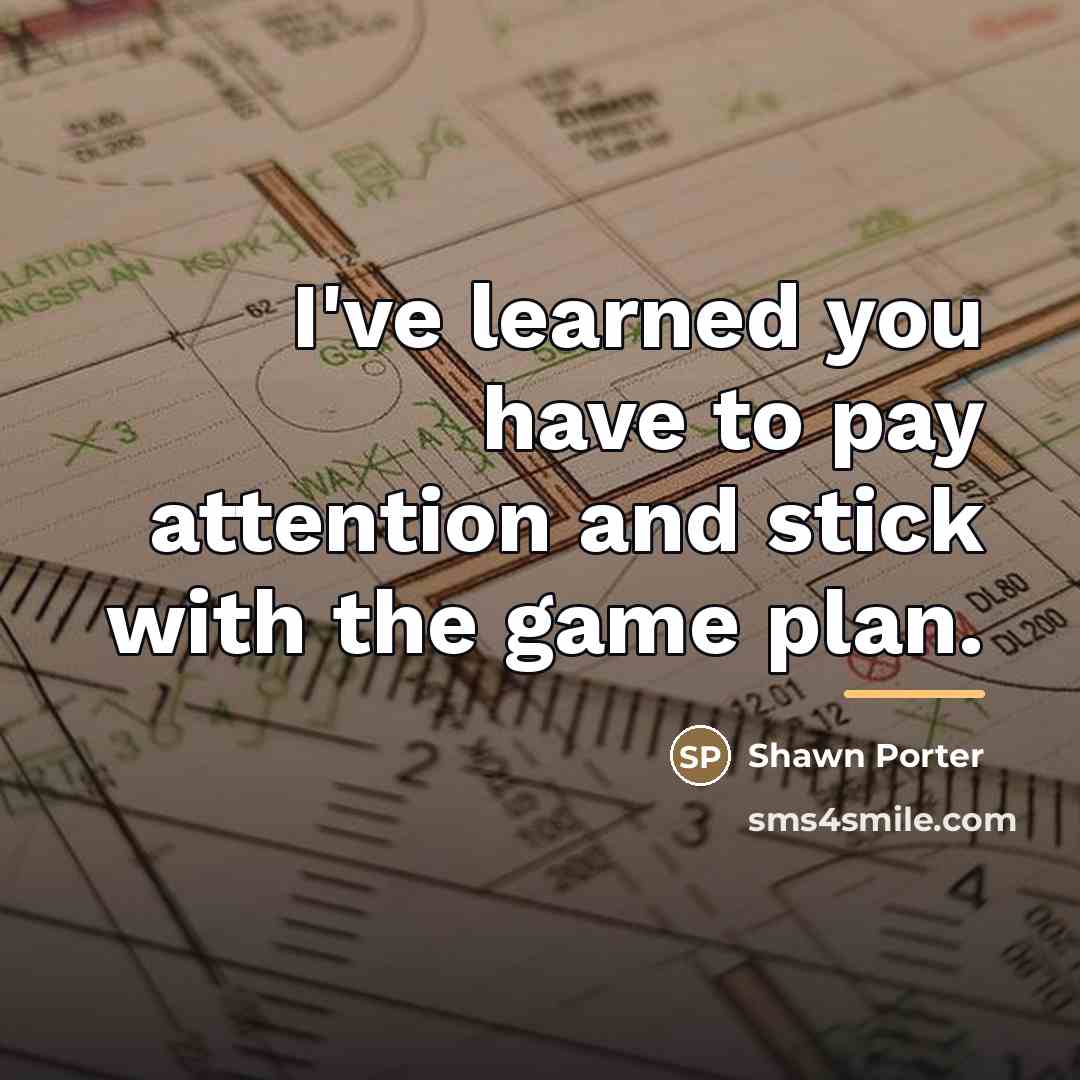 “I've learned you have to pay attention and stick with…” quote by Shawn Porter