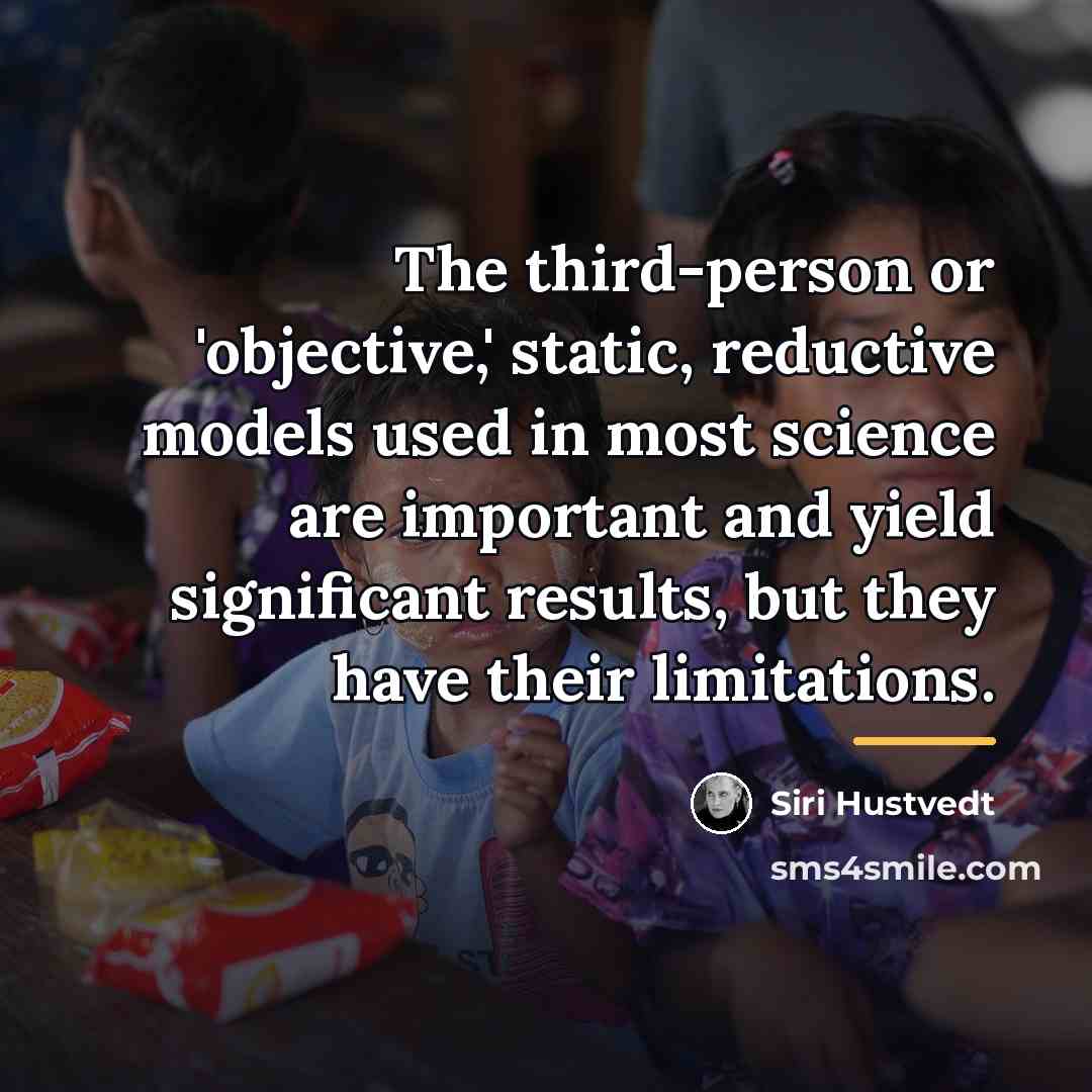 “The third-person or 'objective,' static, reductive models used in most…” quote by Siri Hustvedt