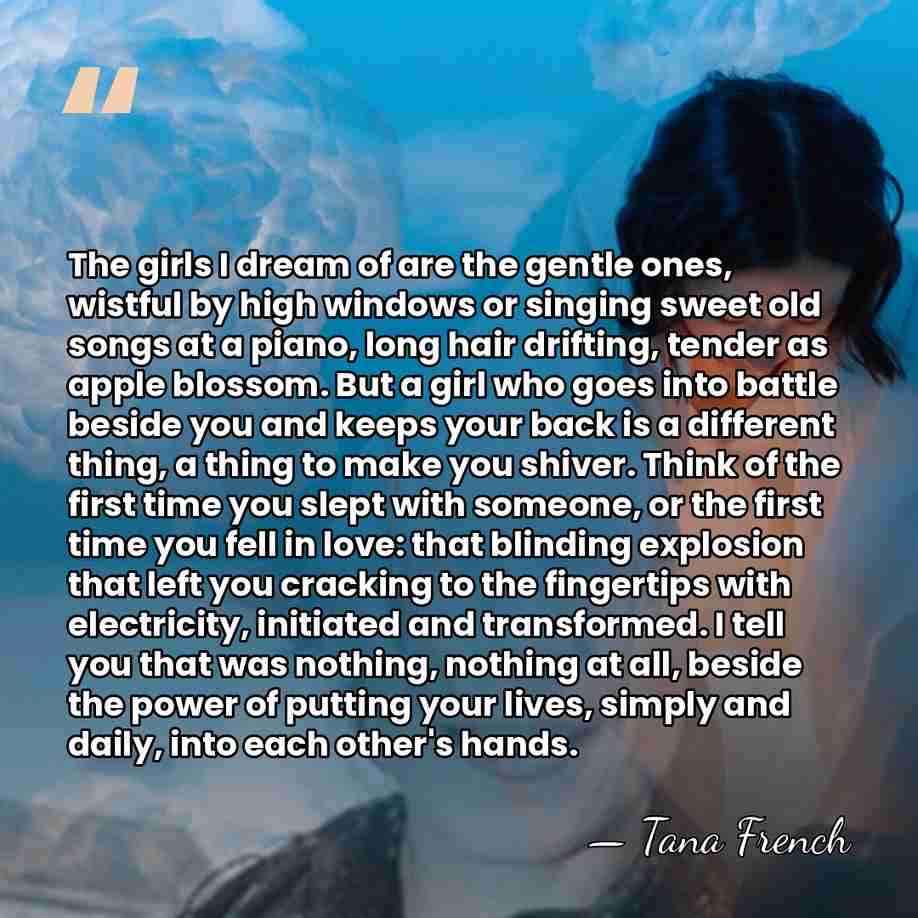 The girls I dream of are the gentle ones, wistful by high&hellip; - Tana French