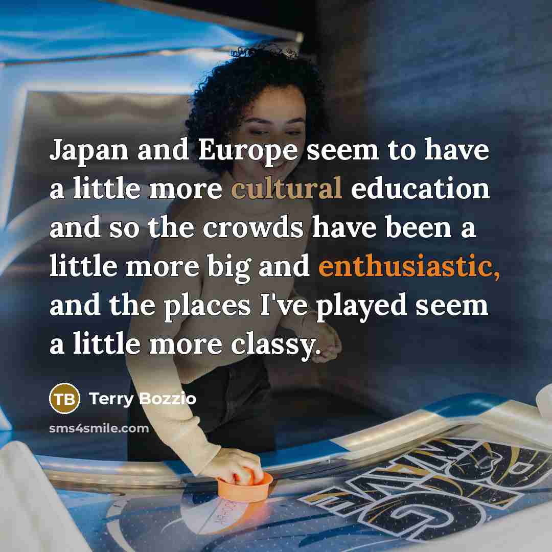 “Japan and Europe seem to have a little more cultural…” quote by Terry Bozzio