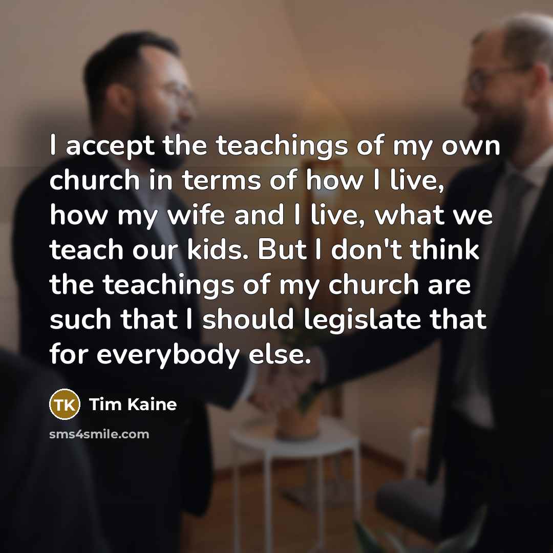 “I accept the teachings of my own church in terms…” quote by Tim Kaine