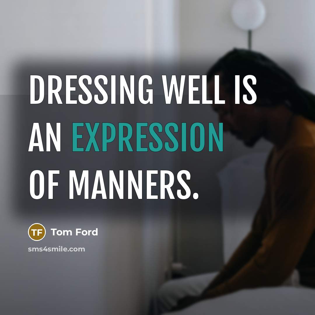 “Dressing well is an expression of manners.…” quote by Tom Ford