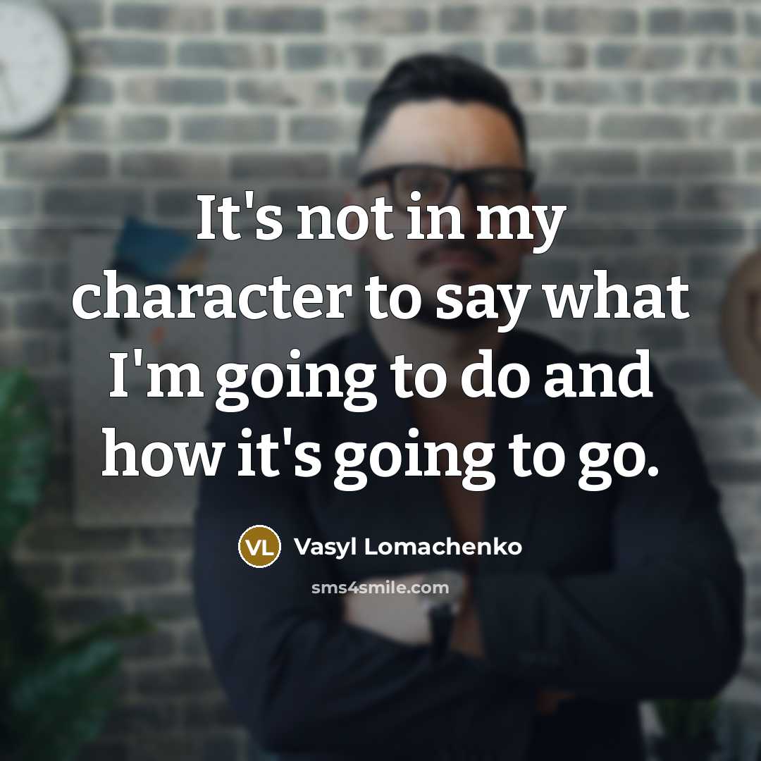 “It's not in my character to say what I'm going…” quote by Vasyl Lomachenko