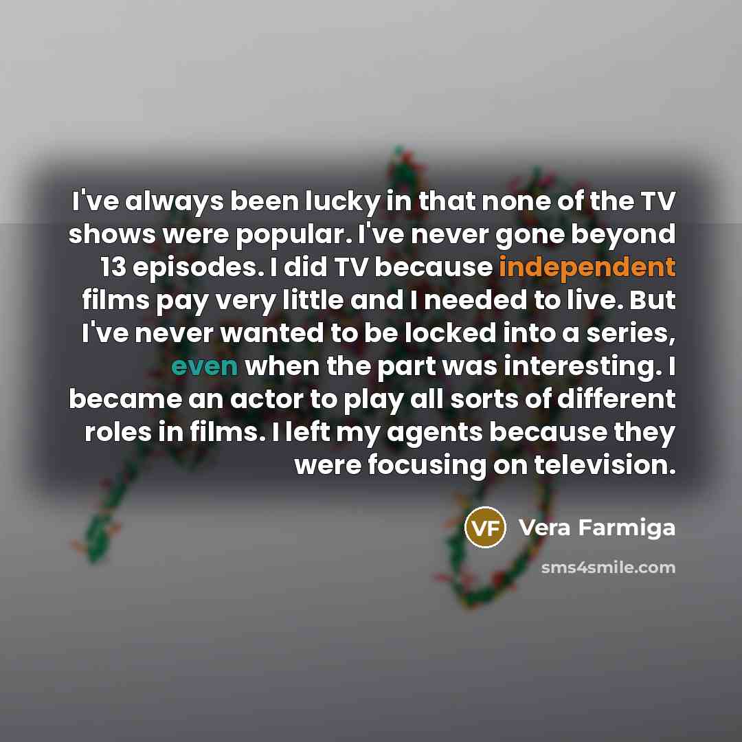 “I've always been lucky in that none of the TV…” quote by Vera Farmiga