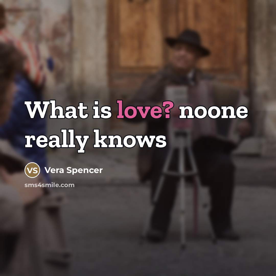 “What is love? noone really knows” quote by Vera Spencer