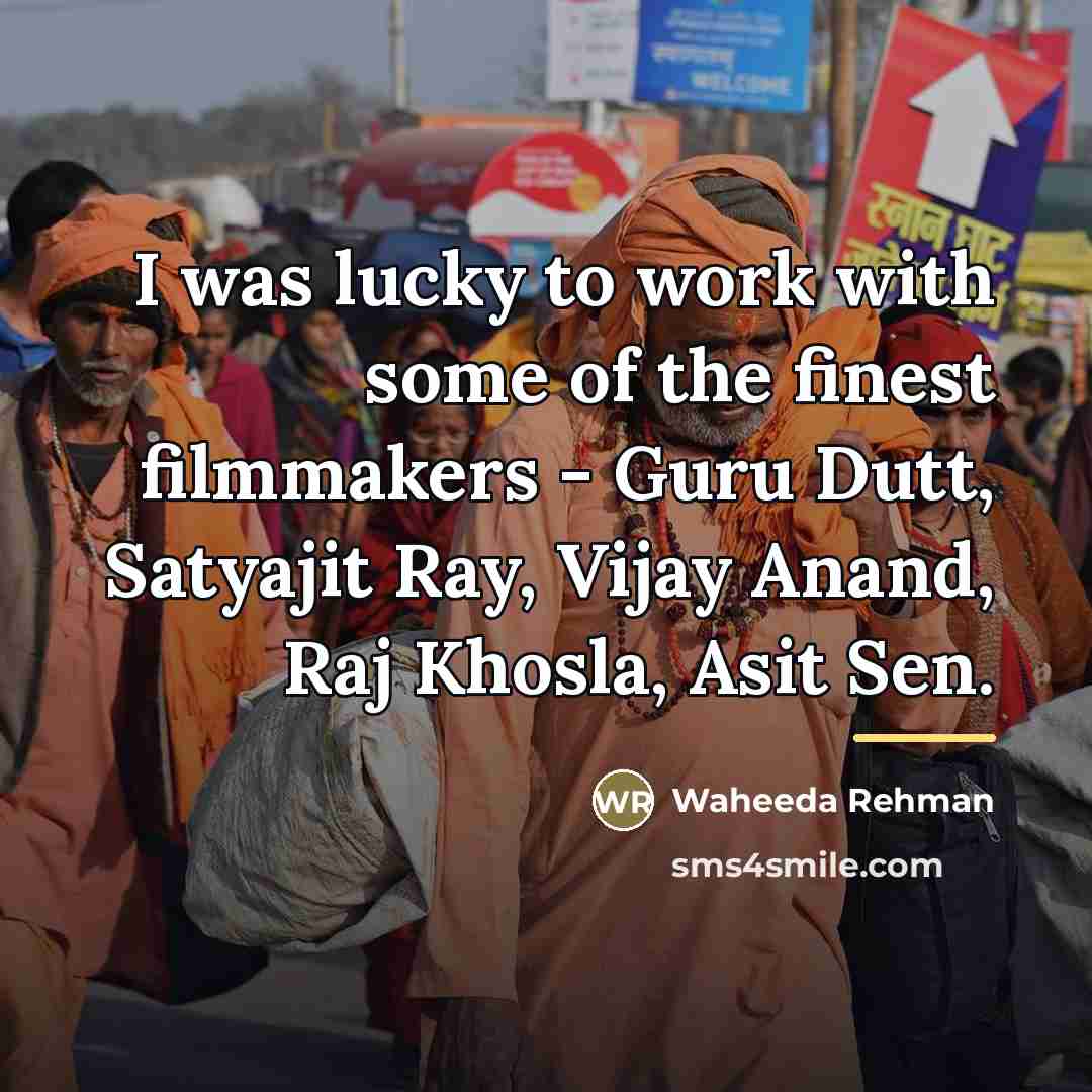 “I was lucky to work with some of the finest…” quote by Waheeda Rehman