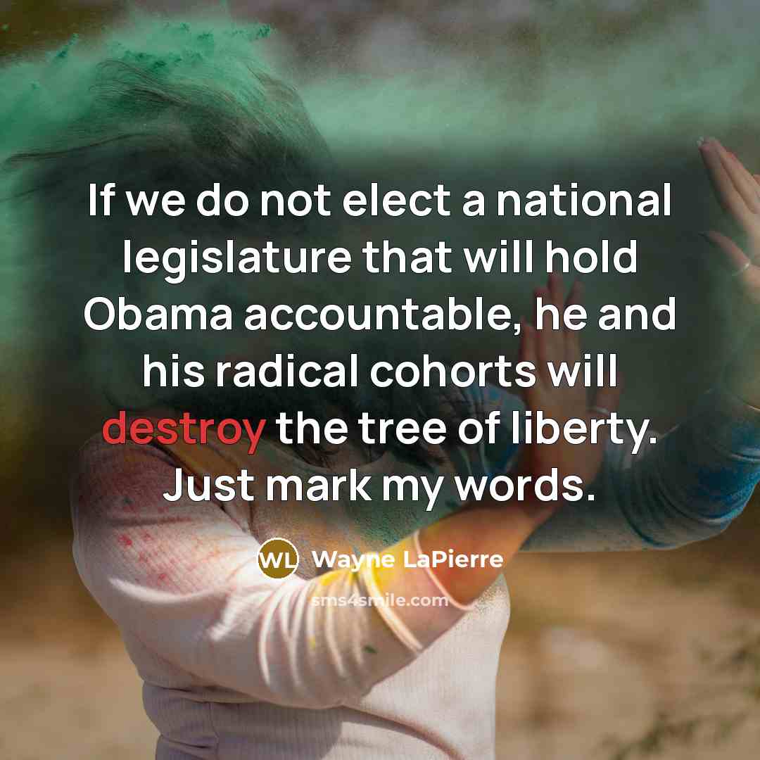 “If we do not elect a national legislature that will…” quote by Wayne LaPierre