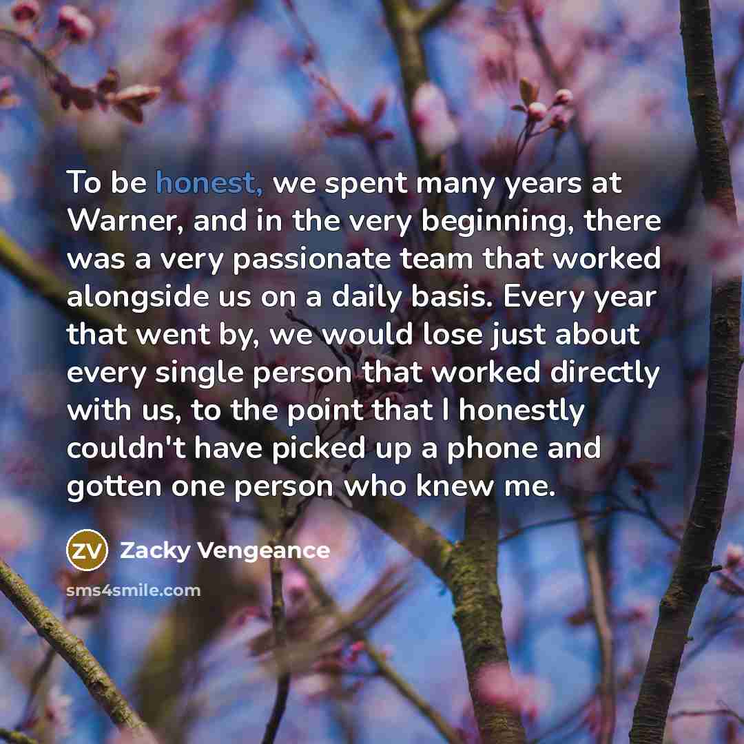 “To be honest, we spent many years at Warner, and…” quote by Zacky Vengeance