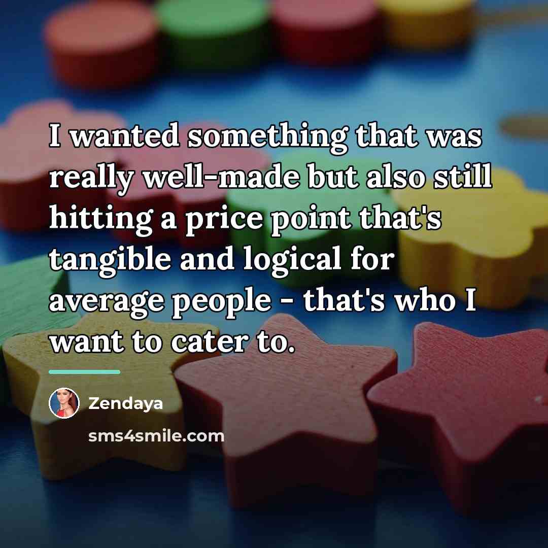 “I wanted something that was really well-made but also still…” quote by Zendaya