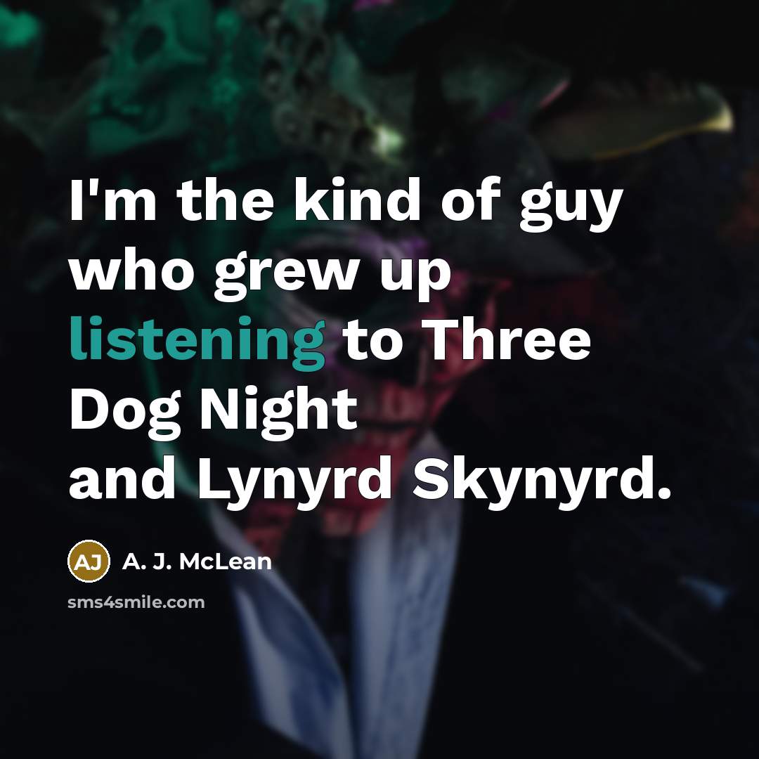 “I'm the kind of guy who grew up listening to…” quote by A. J. McLean