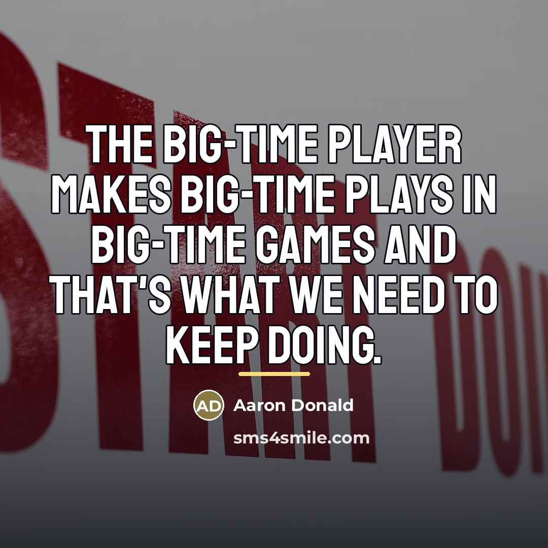 “The big-time player makes big-time plays in big-time games and…” quote by Aaron Donald