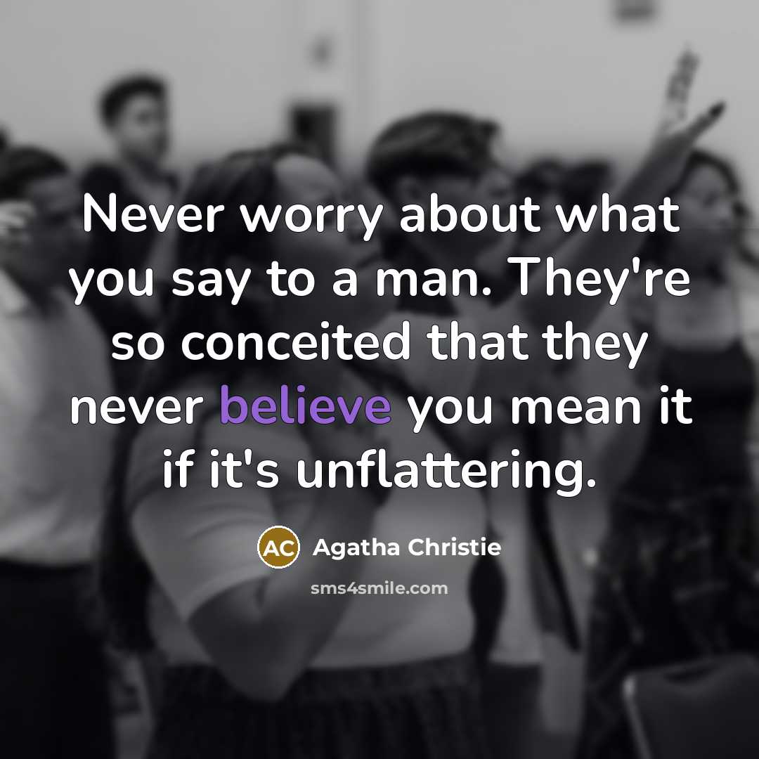 “Never worry about what you say to a man. They're…” quote by Agatha Christie