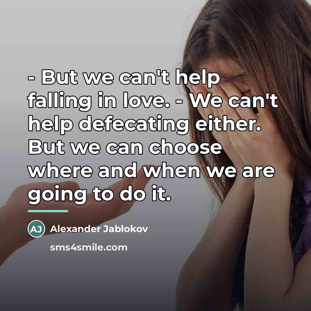 “- But we can't help falling in love. - We…” quote by Alexander Jablokov