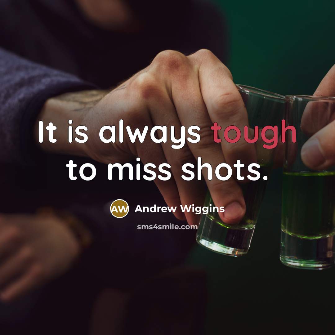 “It is always tough to miss shots.…” quote by Andrew Wiggins