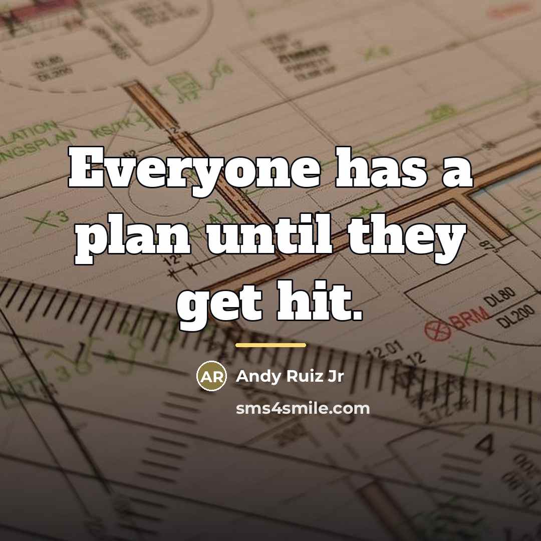 “Everyone has a plan until they get hit.…” quote by Andy Ruiz Jr