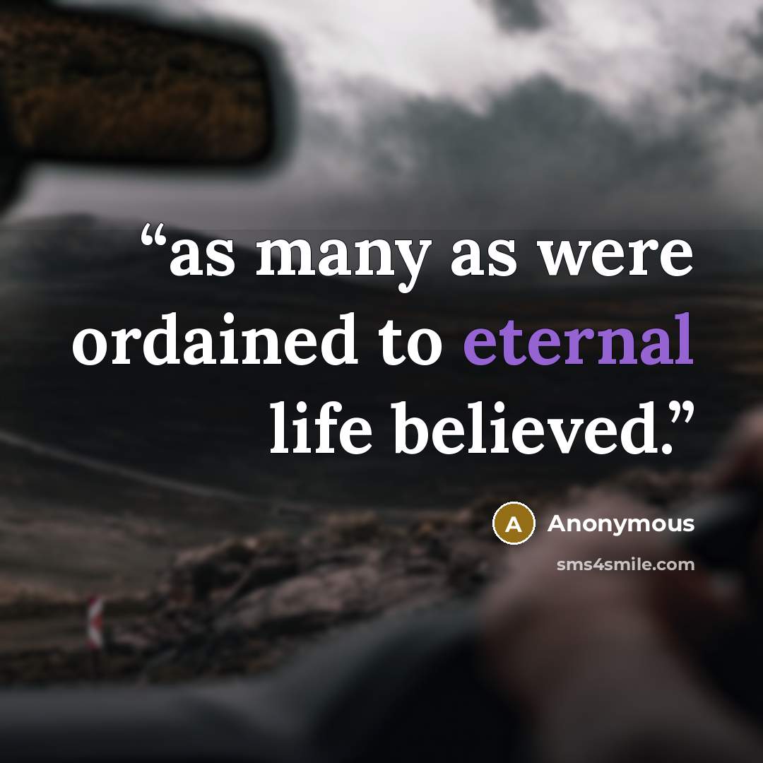 “as many as were ordained to eternal life believed.” quote by Anonymous