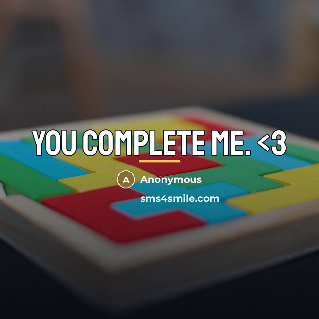 “You Complete Me.” quote by Anonymous