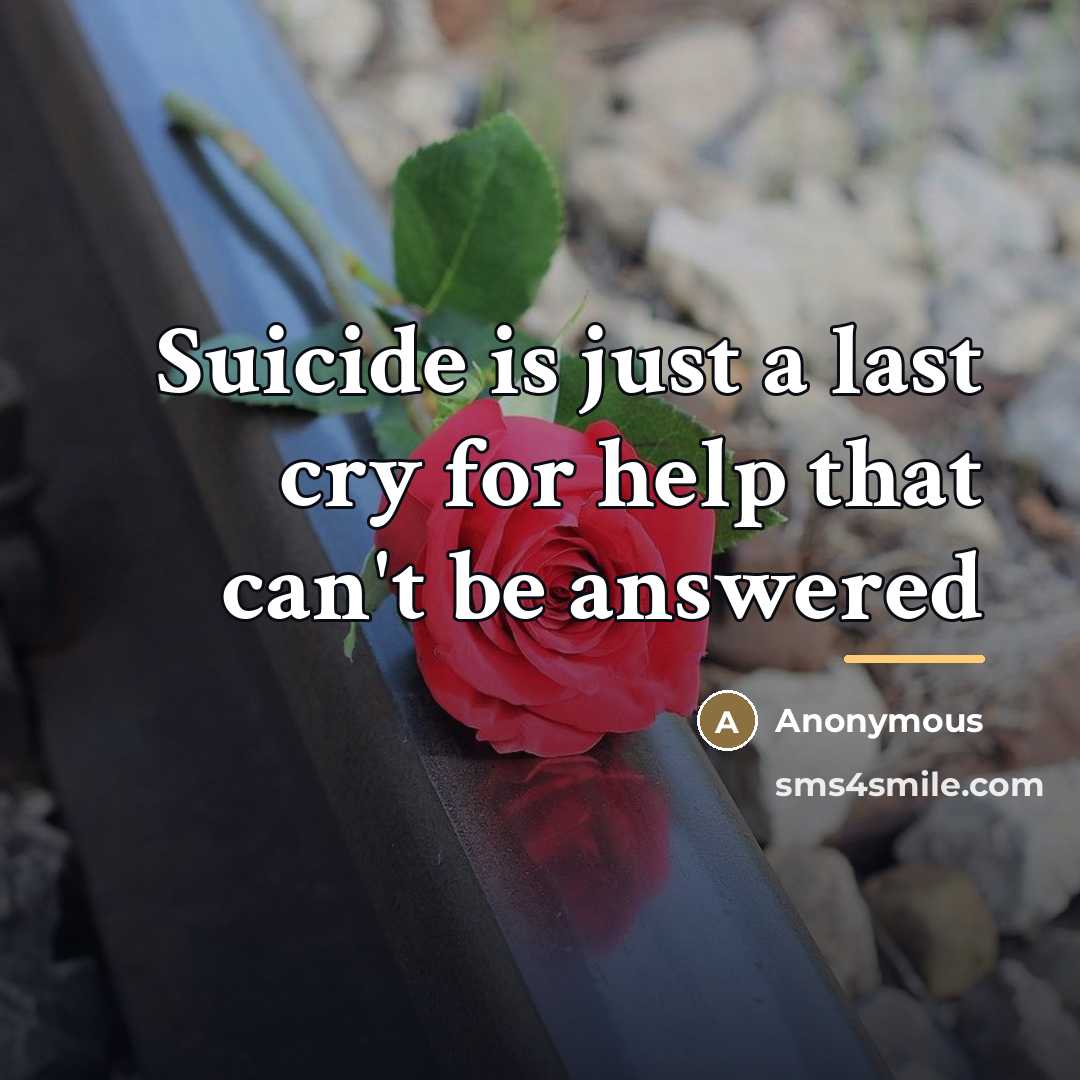 “Suicide is just a last cry for help that can't…” quote by Anonymous