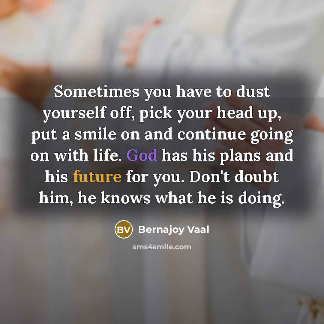 “Sometimes you have to dust yourself off, pick your head…” quote by Bernajoy Vaal