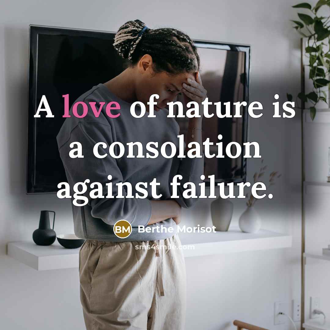 “A love of nature is a consolation against failure.…” quote by Berthe Morisot