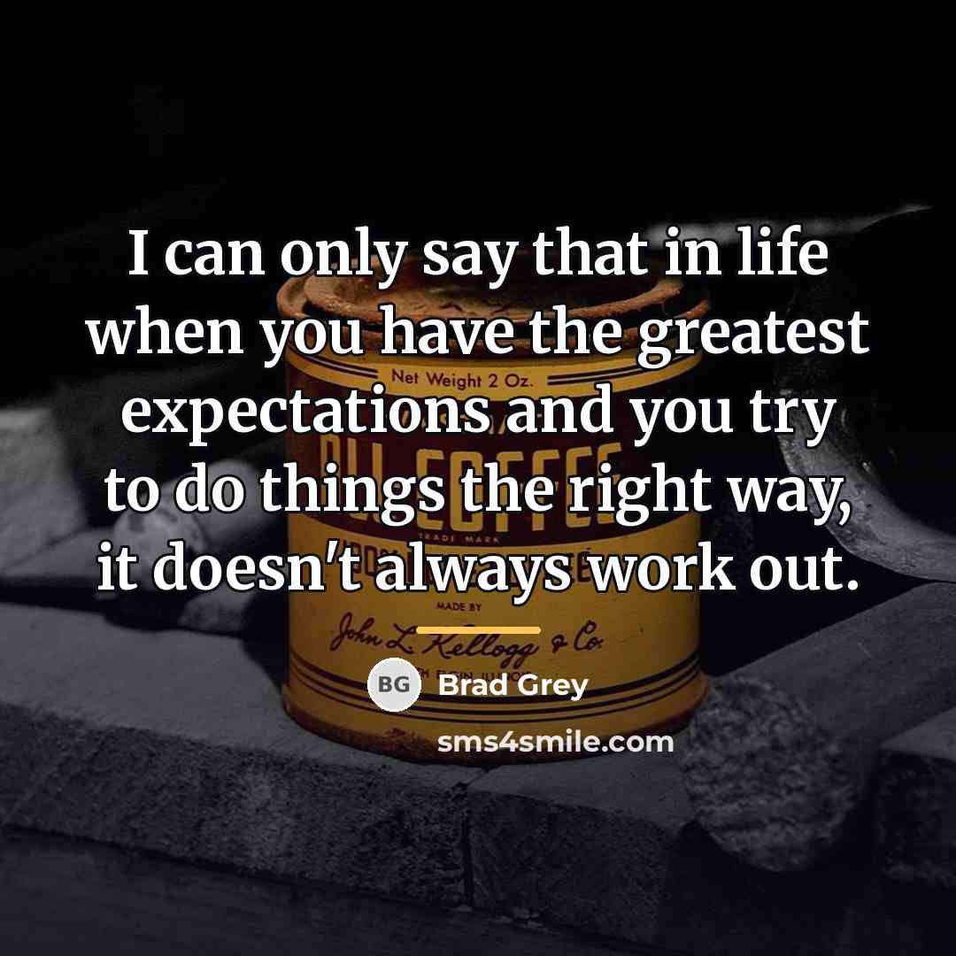 “I can only say that in life when you have…” quote by Brad Grey
