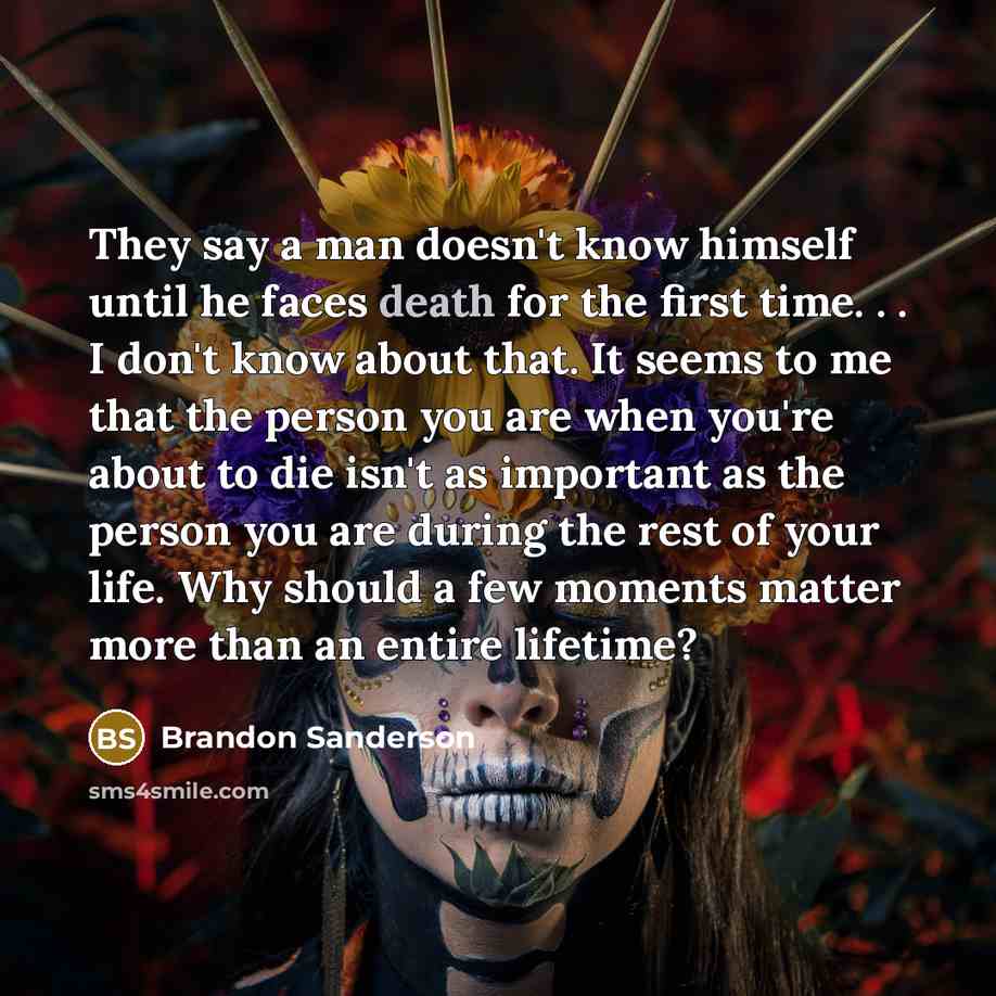 “They say a man doesn't know himself until he faces…” quote by Brandon Sanderson