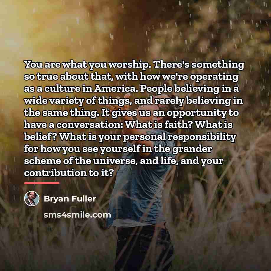 “You are what you worship. There's something so true about…” quote by Bryan Fuller