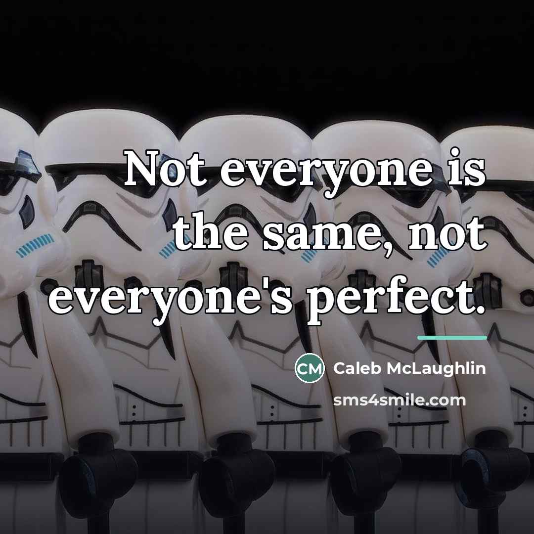 “Not everyone is the same, not everyone's perfect.…” quote by Caleb McLaughlin