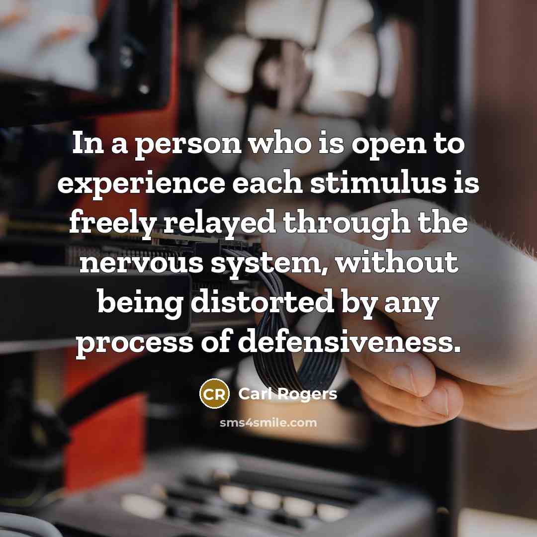 “In a person who is open to experience each stimulus…” quote by Carl Rogers