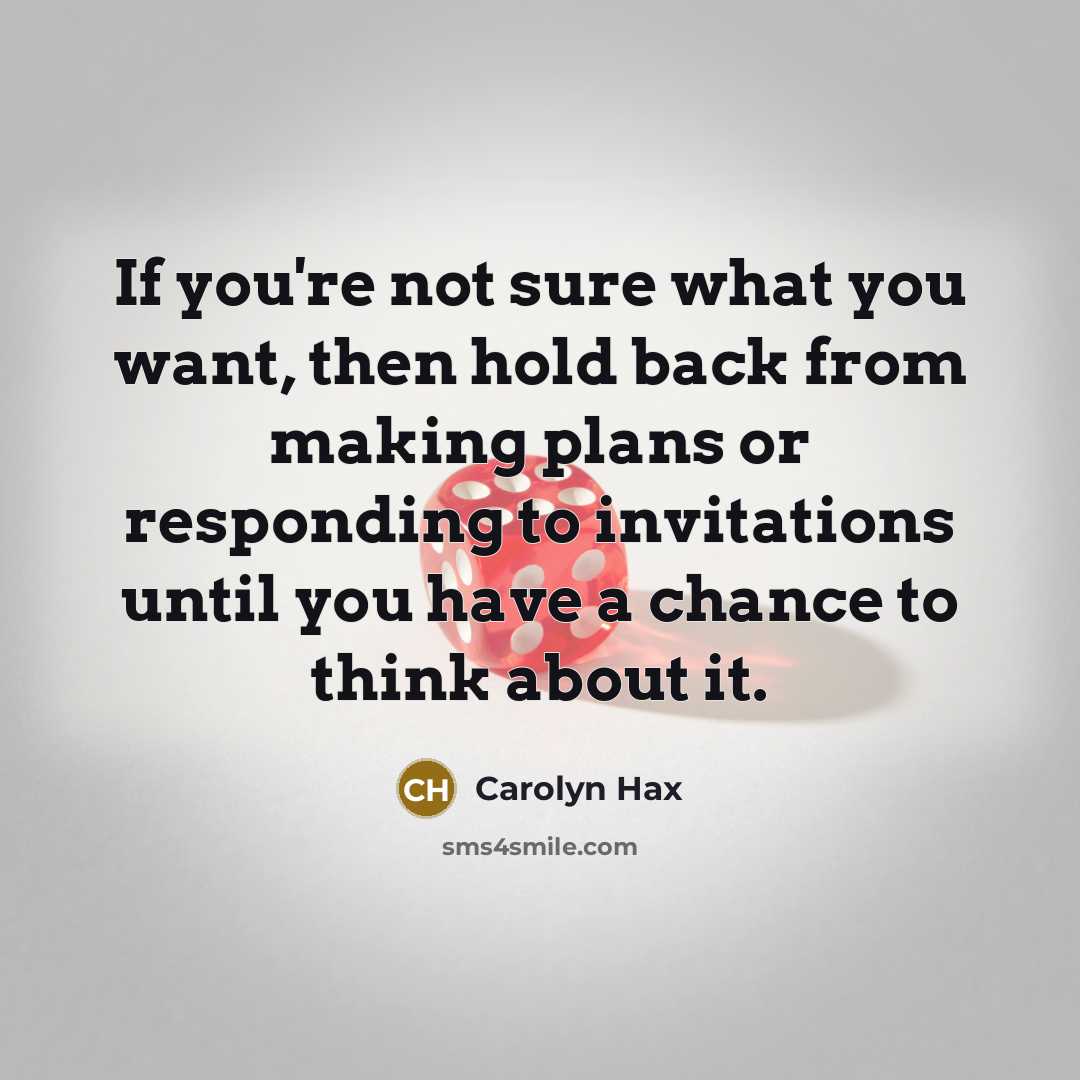 “If you're not sure what you want, then hold back…” quote by Carolyn Hax