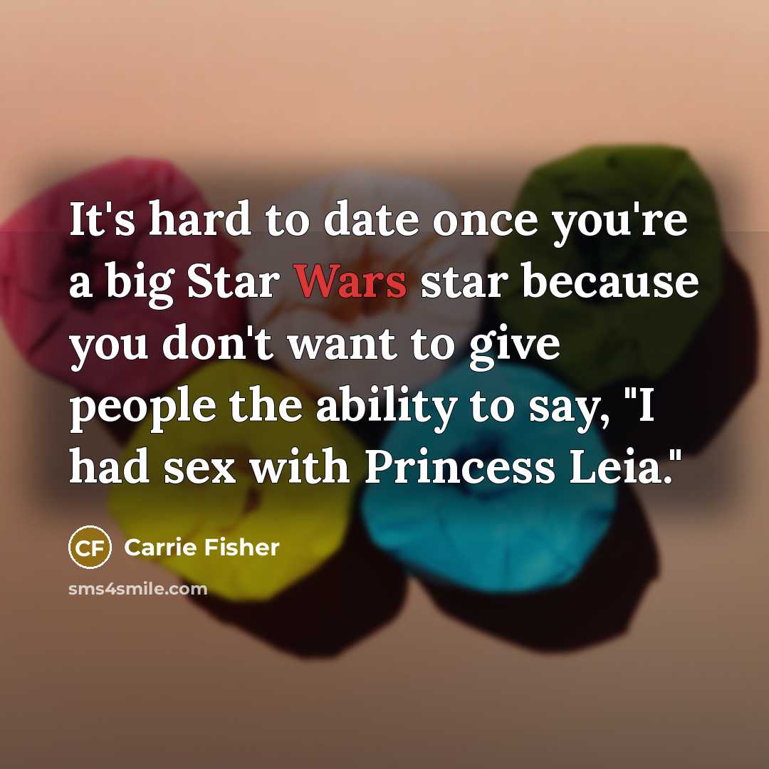 “It's hard to date once you're a big Star Wars…” quote by Carrie Fisher