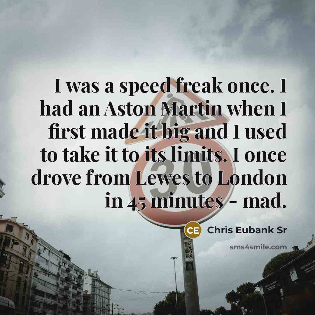 “I was a speed freak once. I had an Aston…” quote by Chris Eubank Sr