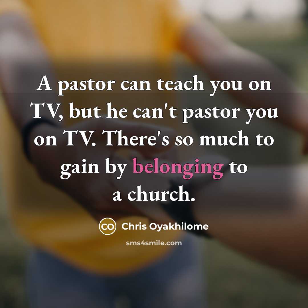 “A pastor can teach you on TV, but he can't…” quote by Chris Oyakhilome