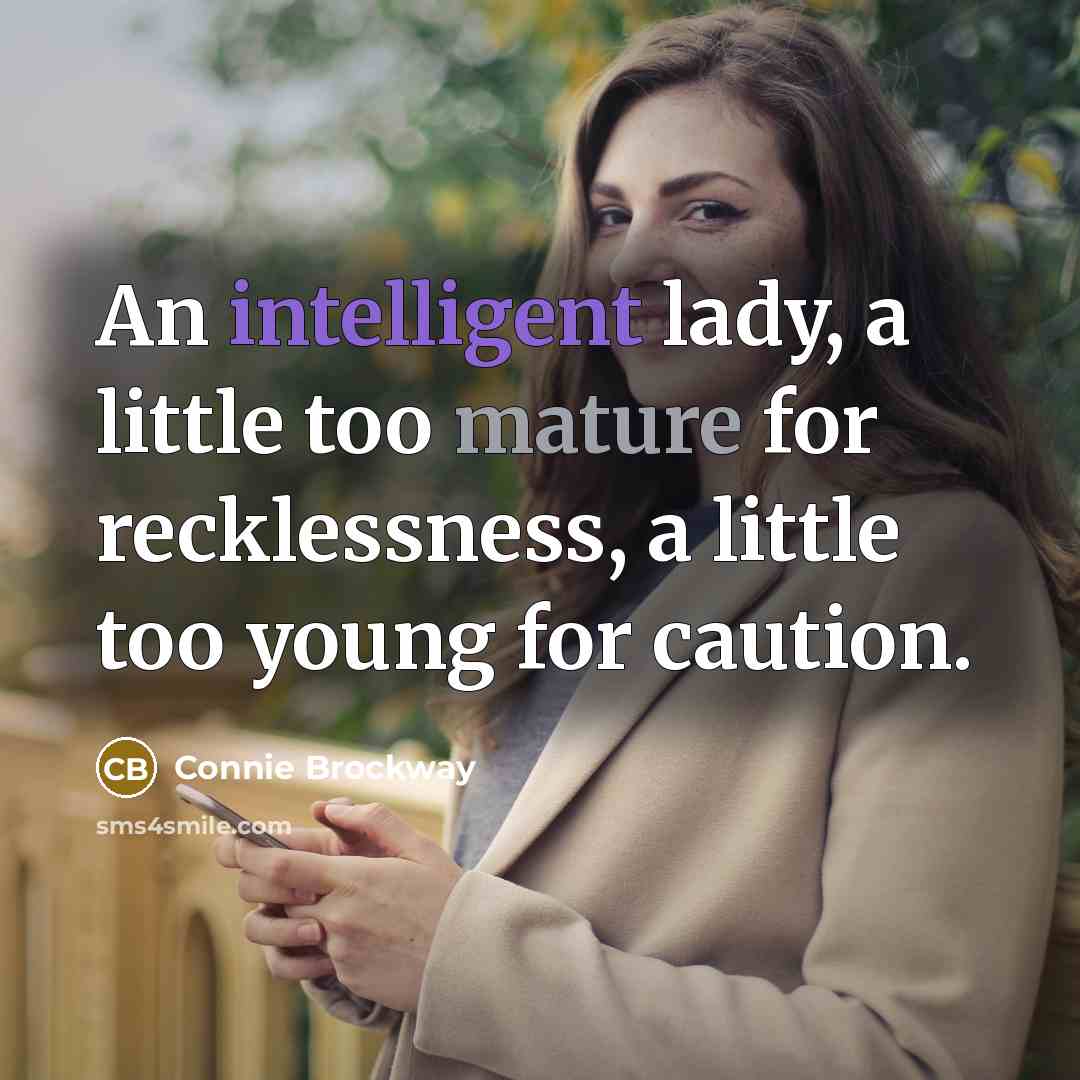 “An intelligent lady, a little too mature for recklessness, a…” quote by Connie Brockway