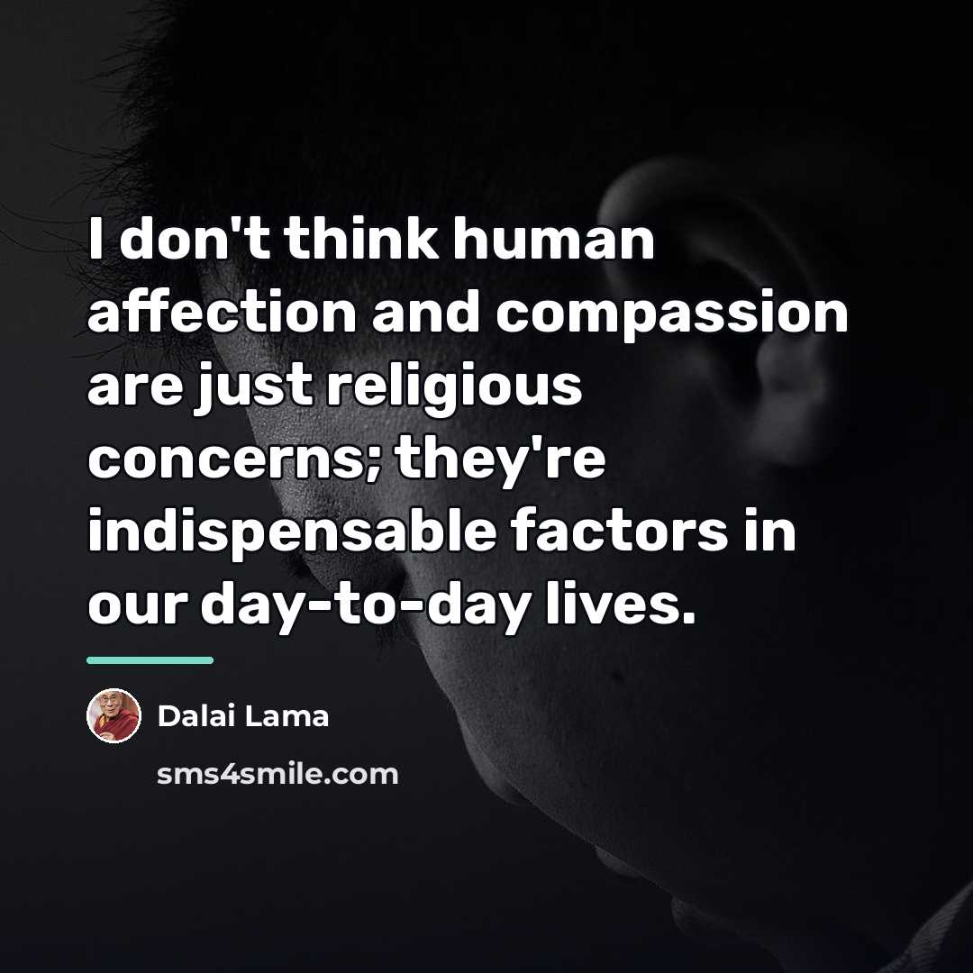 “I don't think human affection and compassion are just religious…” quote by Dalai Lama