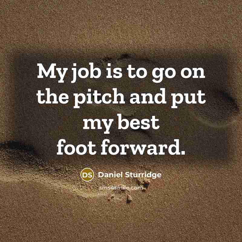 “My job is to go on the pitch and put…” quote by Daniel Sturridge