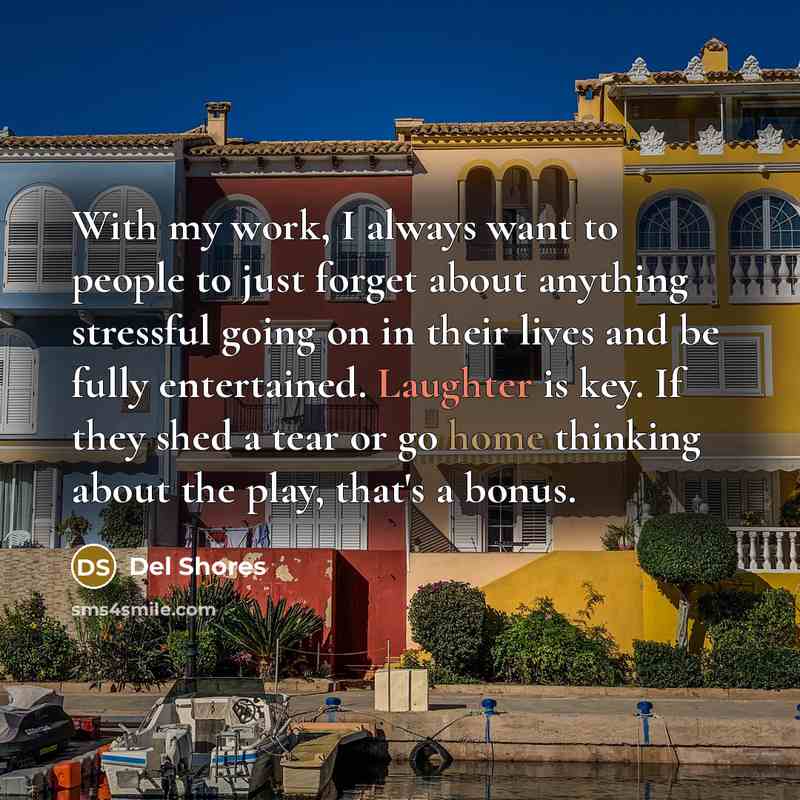 “With my work, I always want to people to just…” quote by Del Shores