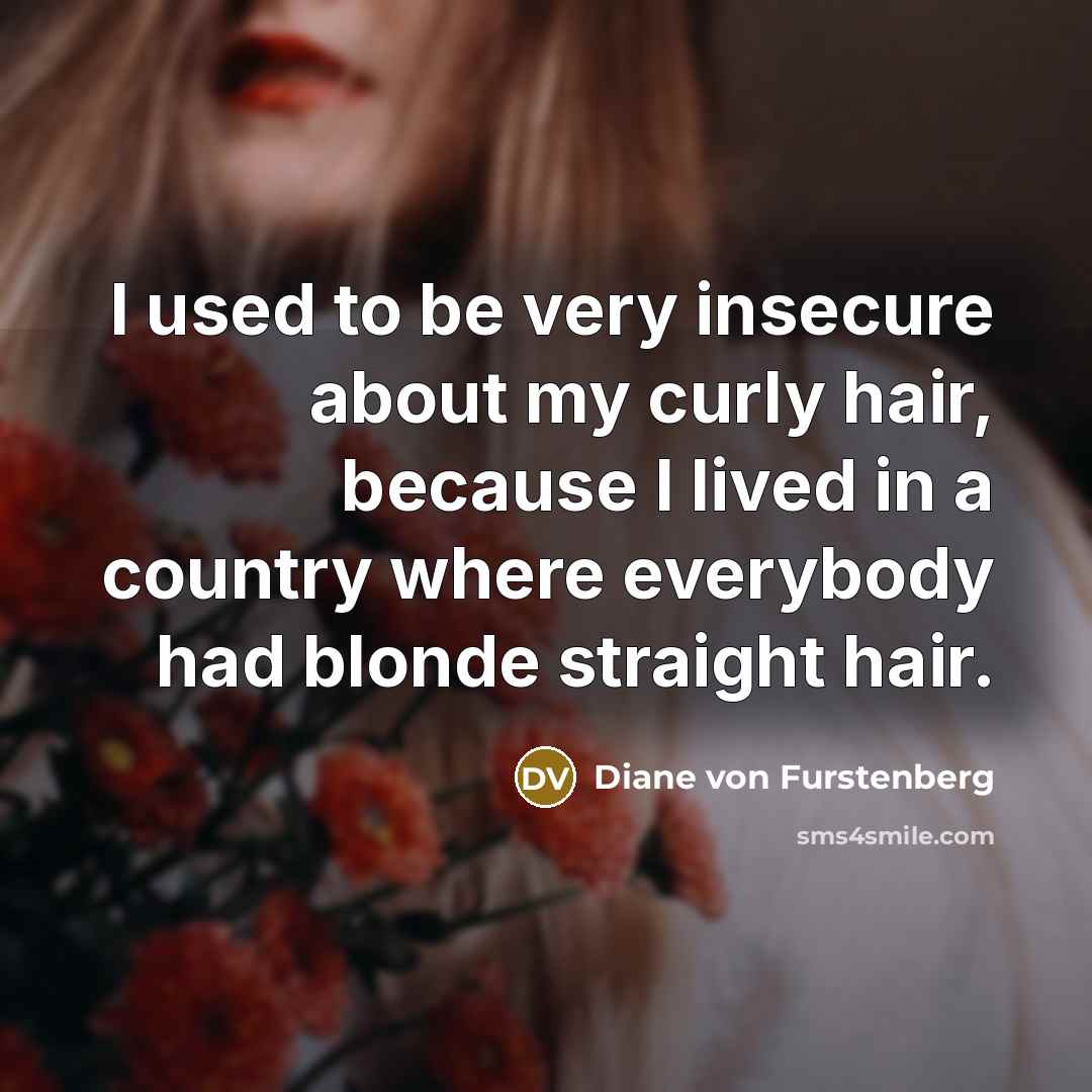 “I used to be very insecure about my curly hair,…” quote by Diane von Furstenberg