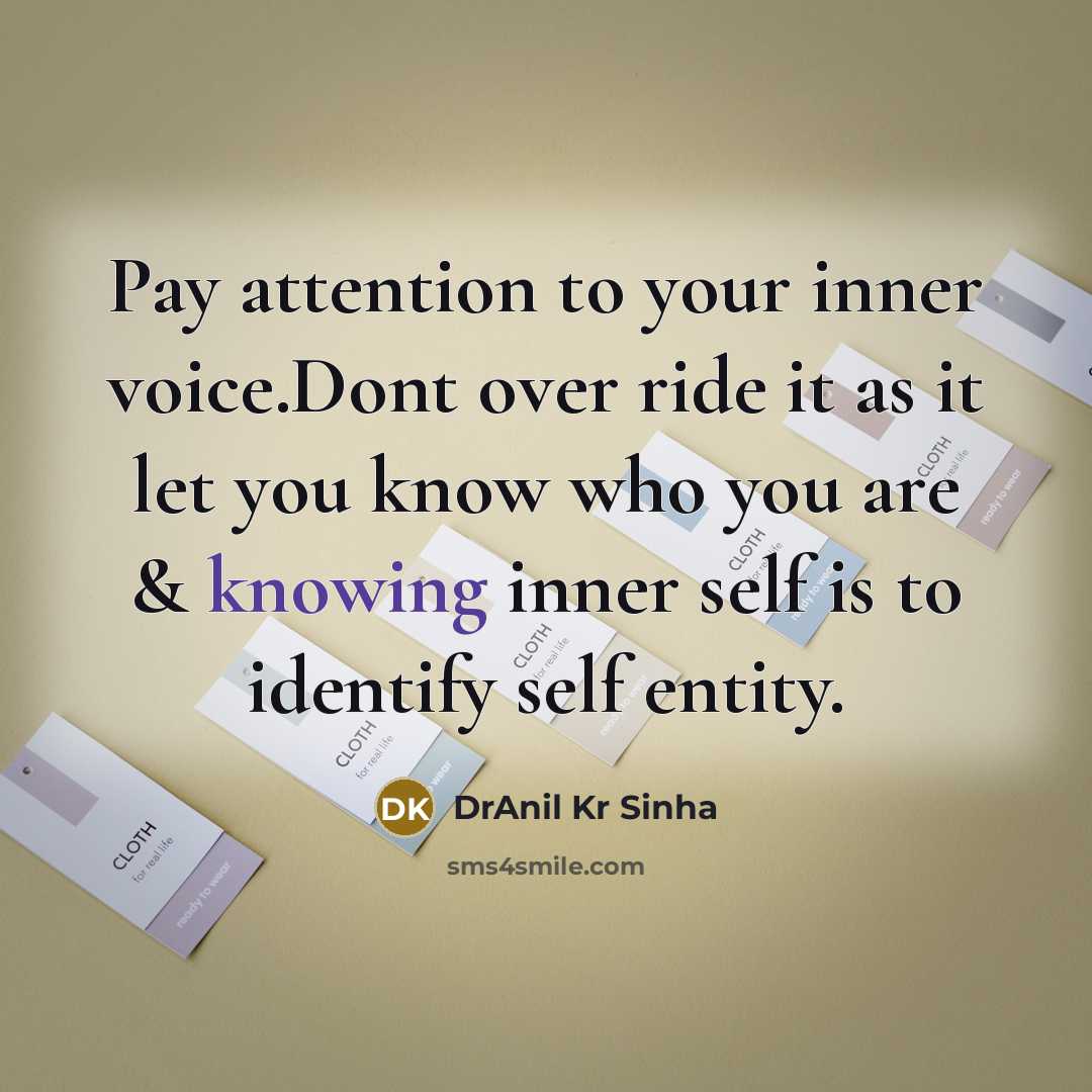 “Pay attention to your inner voice.Dont over ride it as…” quote by DrAnil Kr Sinha