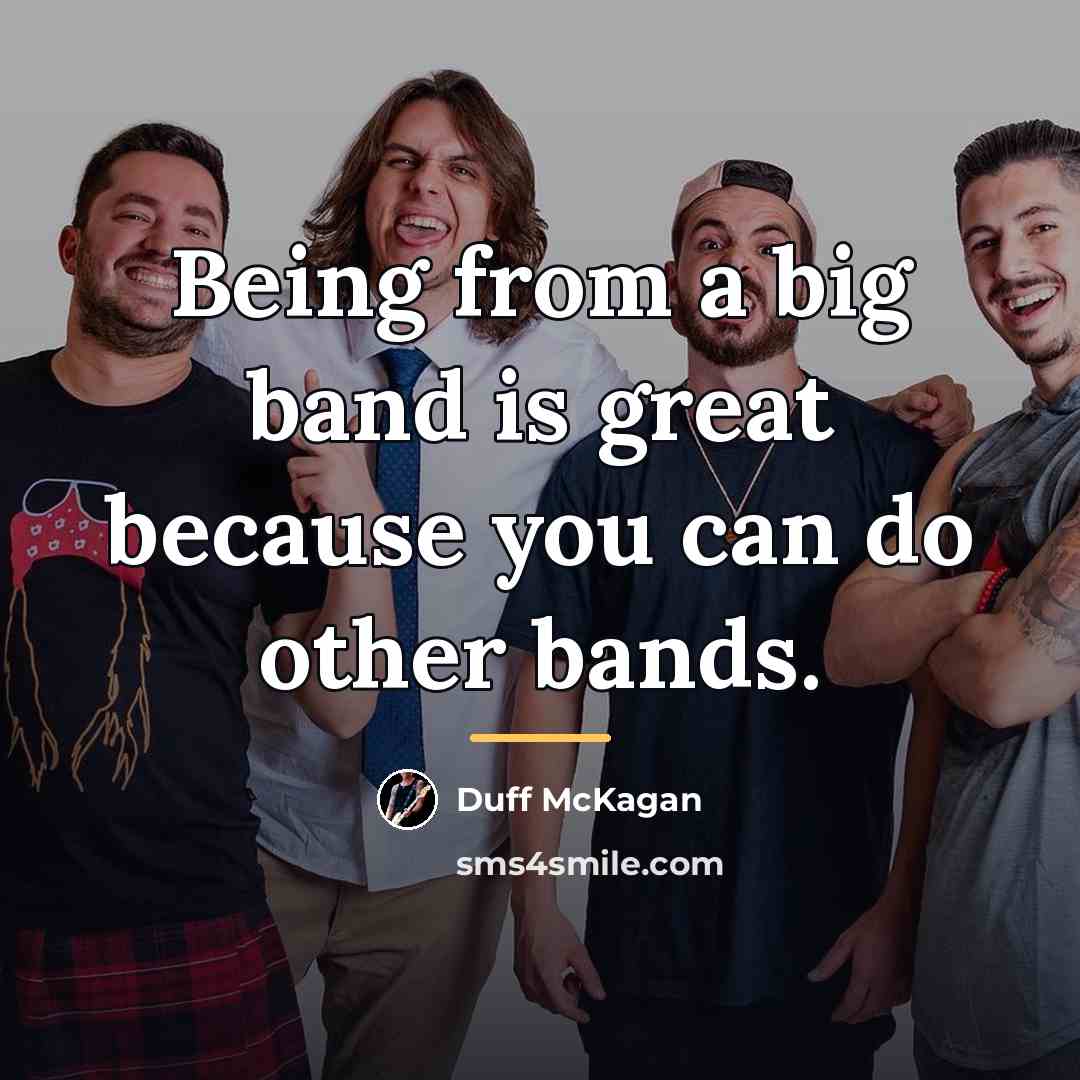 “Being from a big band is great because you can…” quote by Duff McKagan
